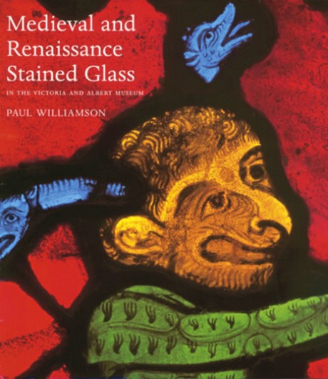 Cover image for Medieval and Renaissance Stained Glass in the Victoria And Albert Museum 
