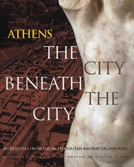 Cover image for Athens: The City Beneath the City Antiquities from the Metropolitan Railway Excavations