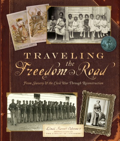 Traveling the Freedom Road From Slavery and the Civil War Through Reconstruction