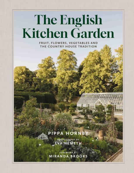 Cover image for English Kitchen Garden Fruit, Flowers, Vegetables and the Country House Tradition