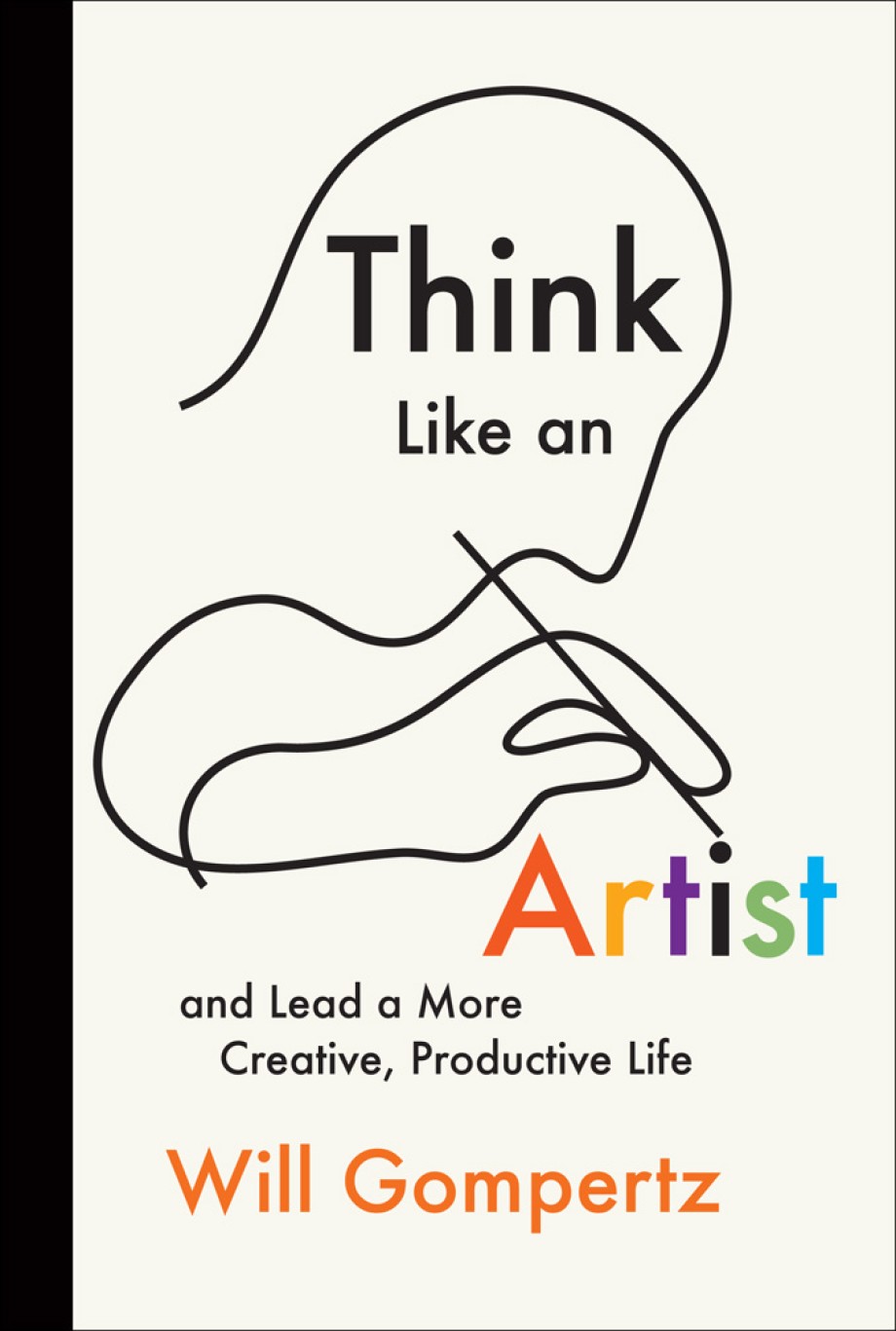 Think Like an Artist and Lead a More Creative, Productive Life