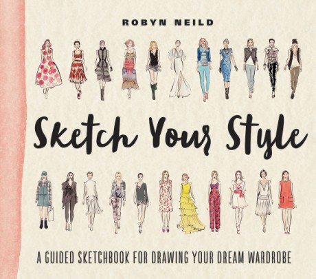 Cover image for Sketch Your Style A Guided Sketchbook for Drawing Your Dream Wardrobe