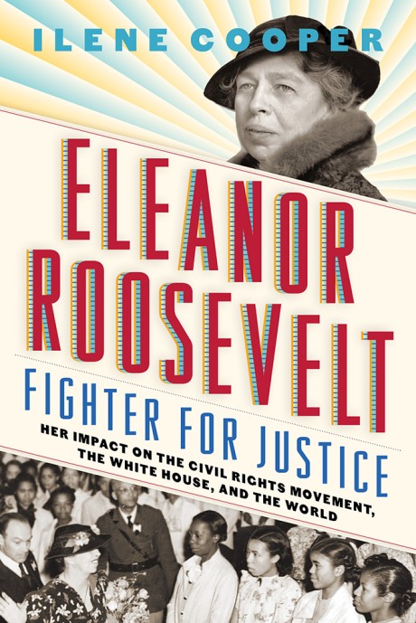 Cover image for Eleanor Roosevelt, Fighter for Justice Her Impact on the Civil Rights Movement, the White House, and the World