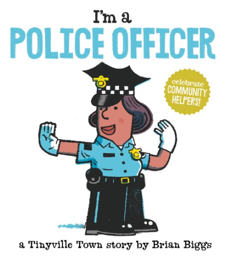 Cover image for I'm a Police Officer (A Tinyville Town Book) 