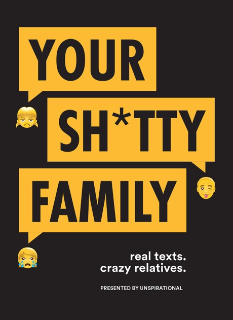 Cover image for Your Sh*tty Family Real Texts. Crazy Relatives.