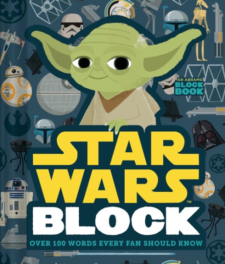 Star Wars Block (An Abrams Block Book) Over 100 Words Every Fan Should Know
