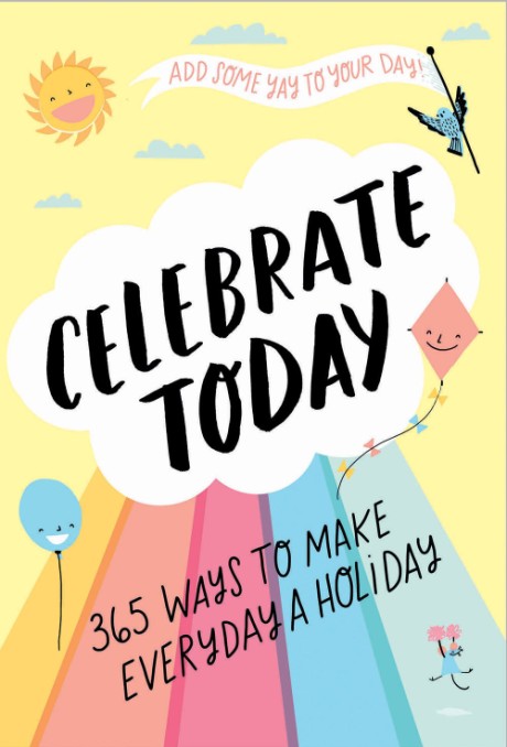 Cover image for Celebrate Today (Guided Journal) 365 Ways to Make Every Day a Holiday