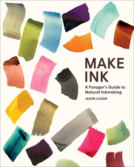 Cover image for Make Ink A Forager’s Guide to Natural Inkmaking