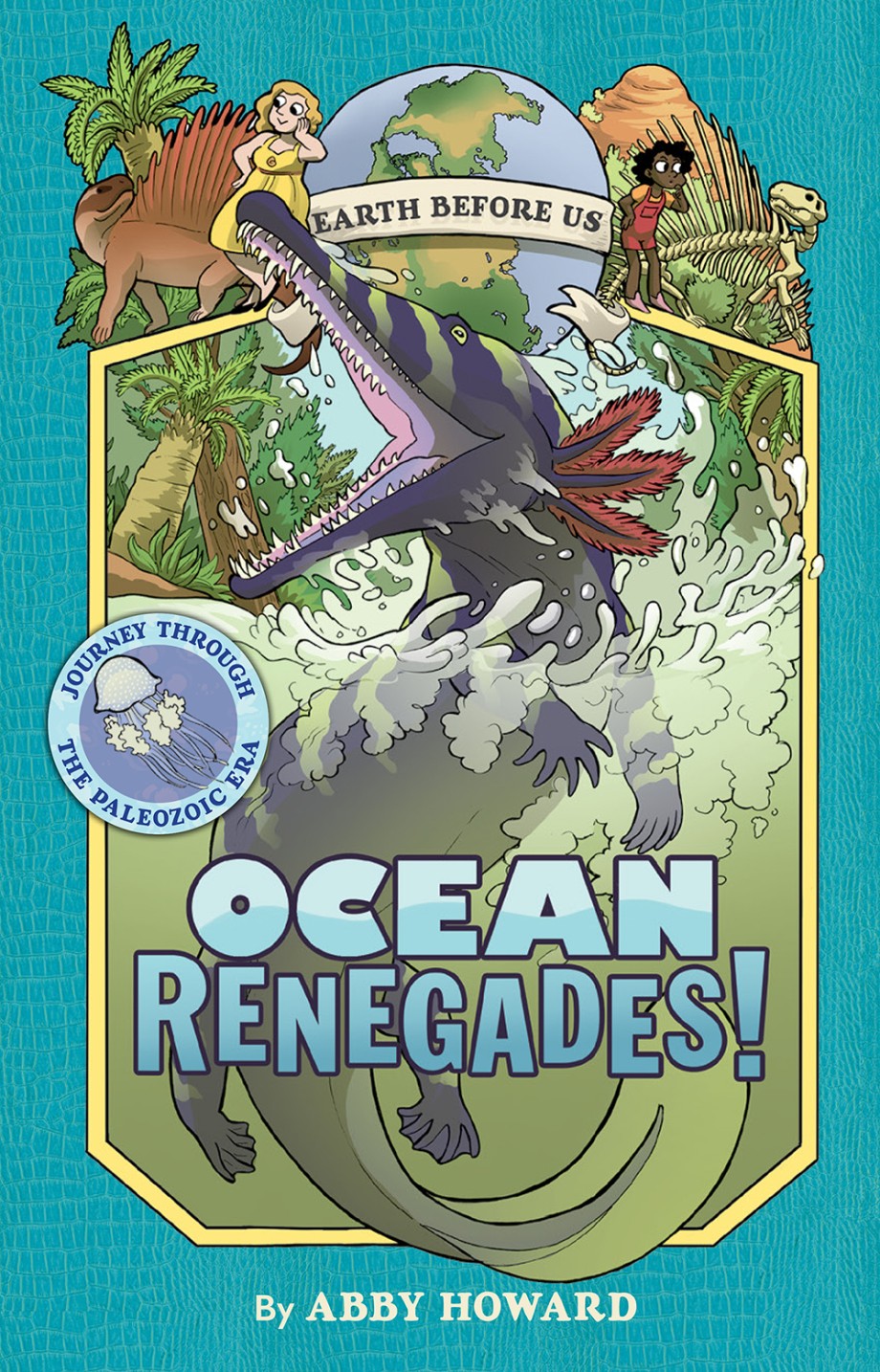 Ocean Renegades! (Earth Before Us #2) Journey through the Paleozoic Era