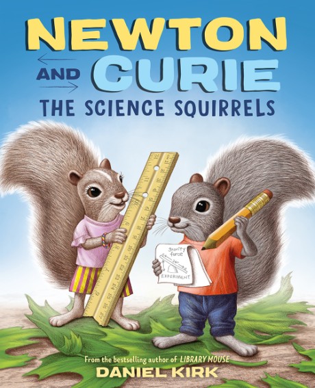 Cover image for Newton and Curie: The Science Squirrels A Picture Book