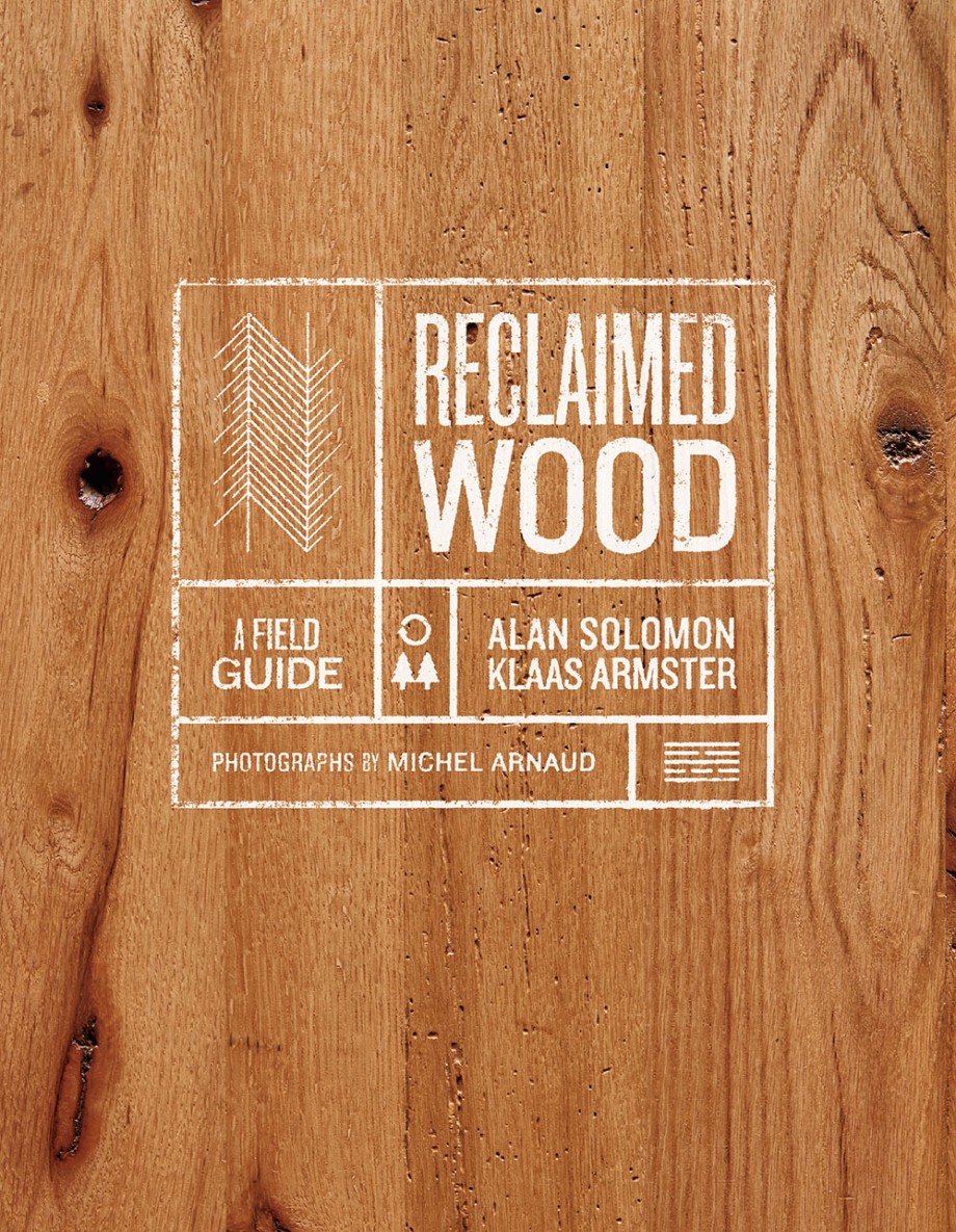 Reclaimed Wood A Field Guide