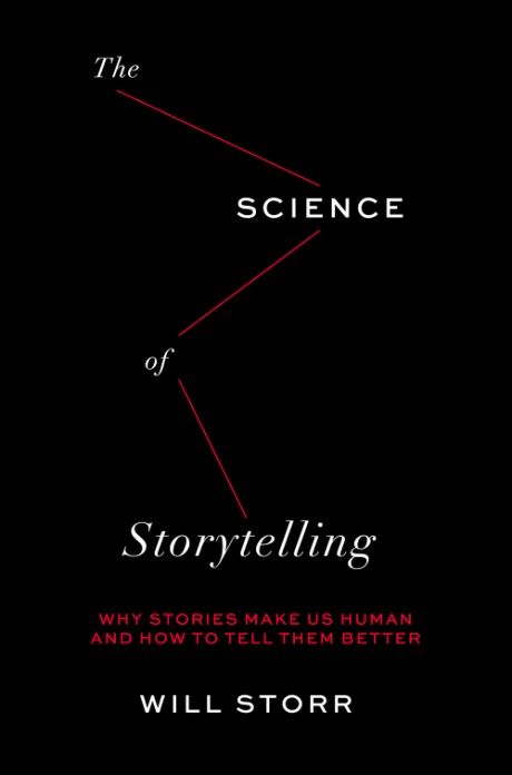 Cover image for Science of Storytelling Why Stories Make Us Human and How to Tell Them Better