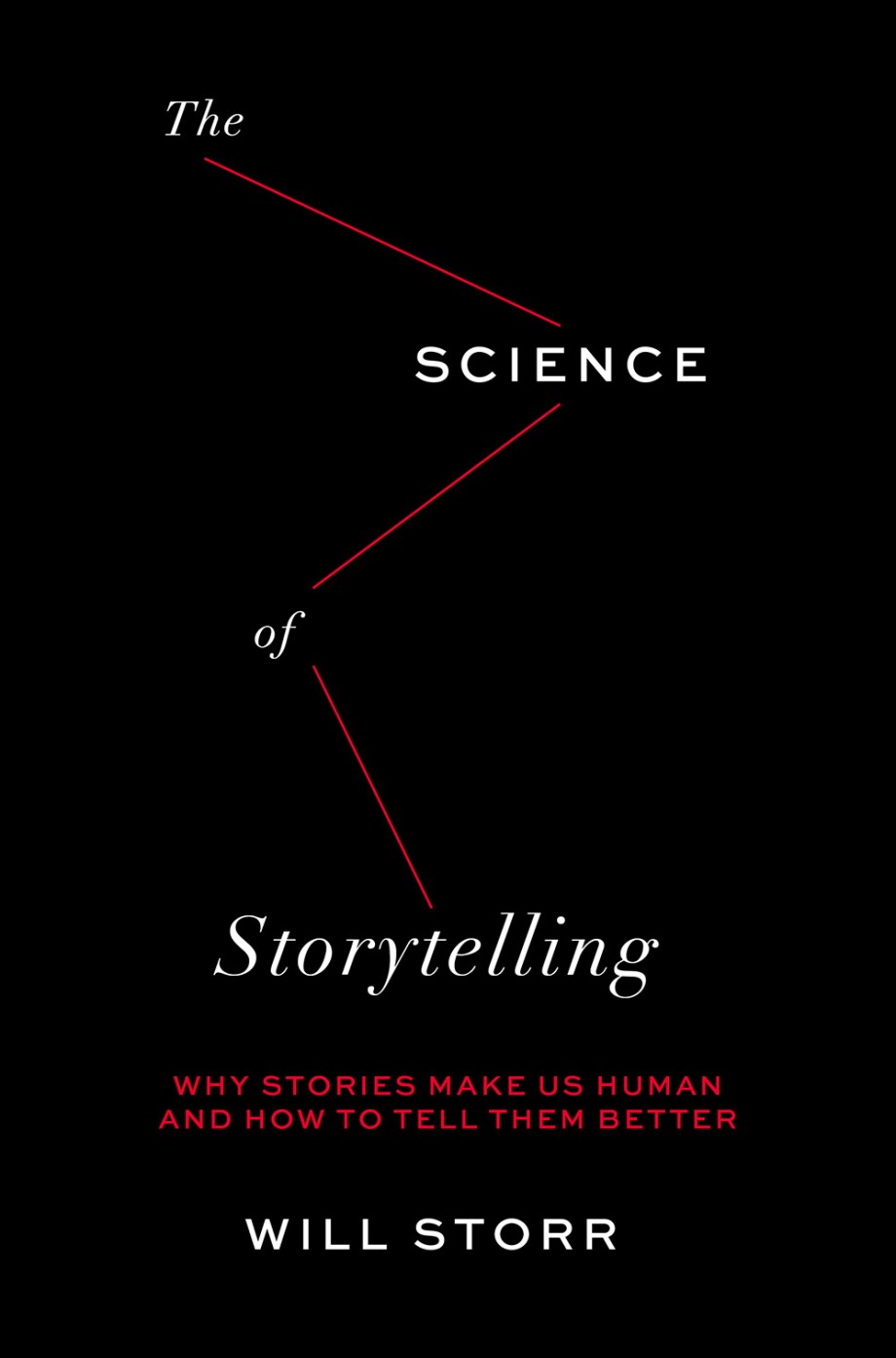 Cover for Science of Storytelling Why Stories Make Us Human and How to Tell Them Better