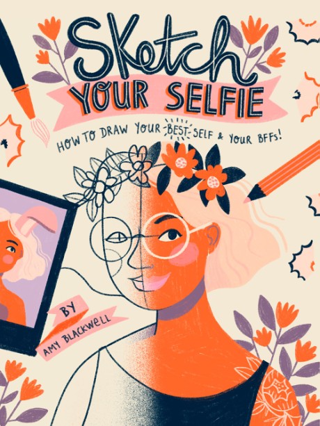 Cover image for Sketch Your Selfie (Guided Sketchbook) How to Draw Your Best Self (and Your BFFs)