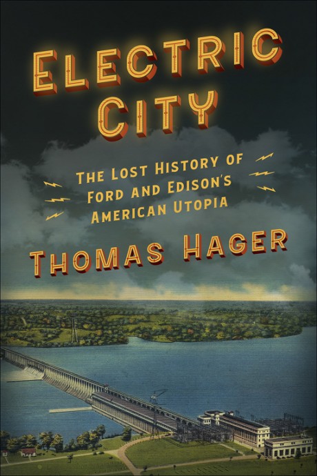Cover image for Electric City The Lost History of Ford and Edison’s American Utopia