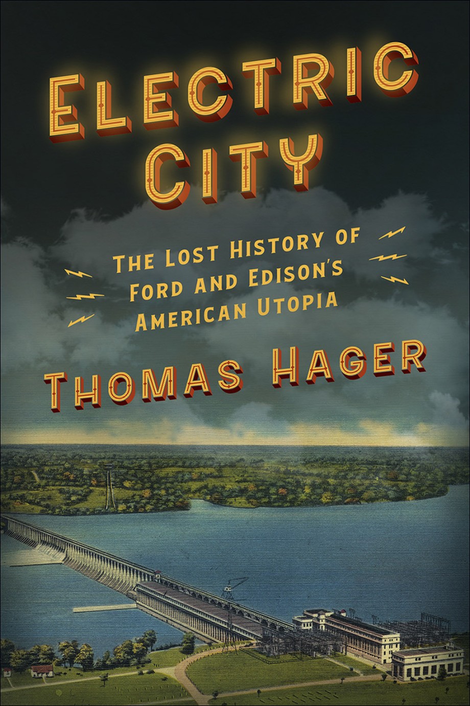 Electric City The Lost History of Ford and Edison’s American Utopia