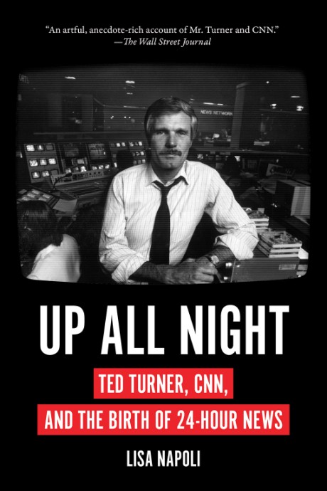 Cover image for Up All Night Ted Turner, CNN, and the Birth of 24-Hour News