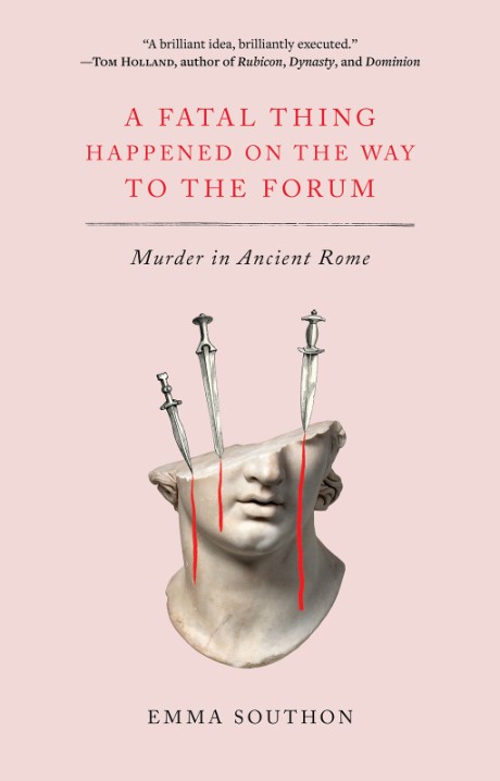 Cover image for Fatal Thing Happened on the Way to the Forum Murder in Ancient Rome