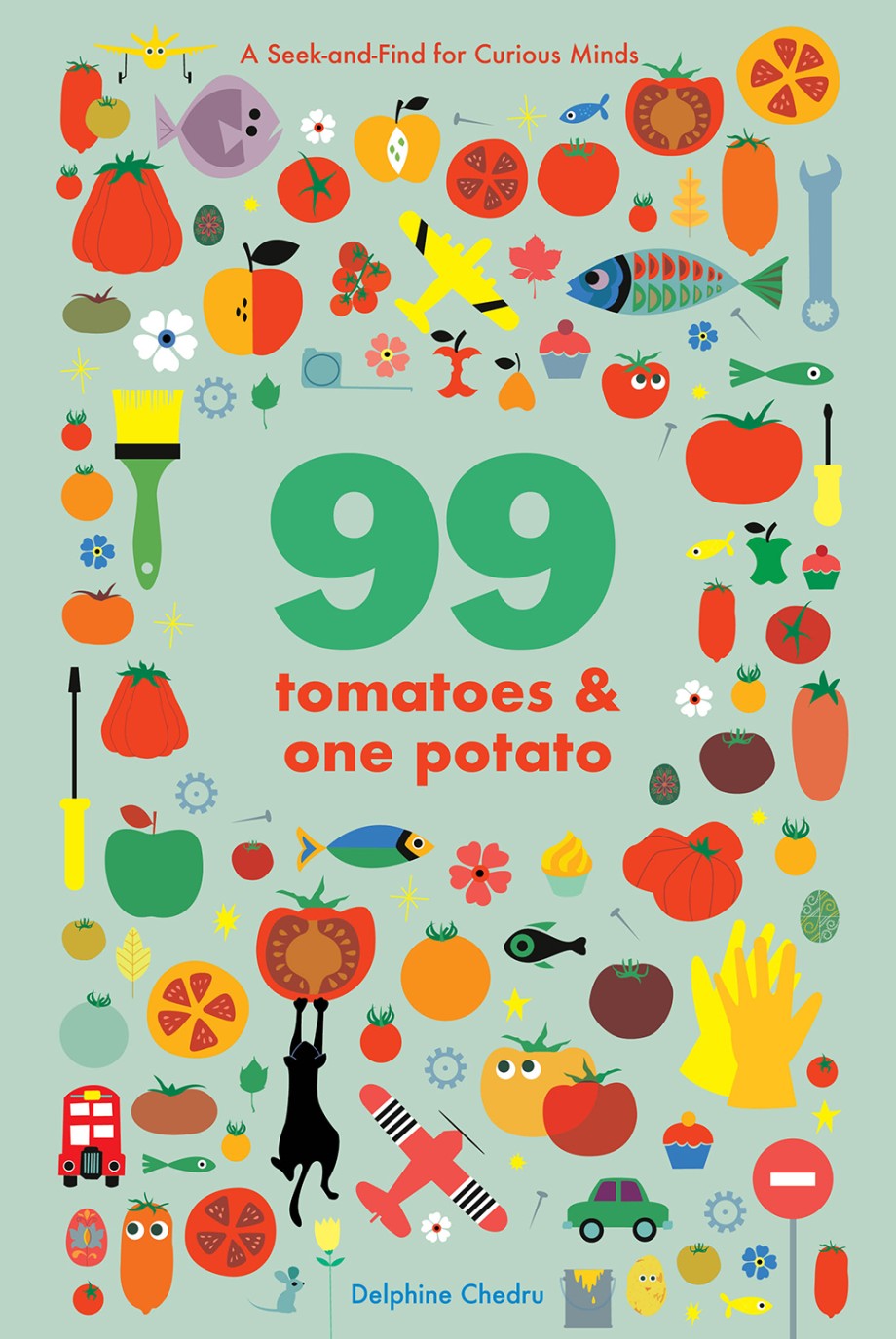 Cover for 99 Tomatoes and One Potato A Seek-and-Find for Curious Minds