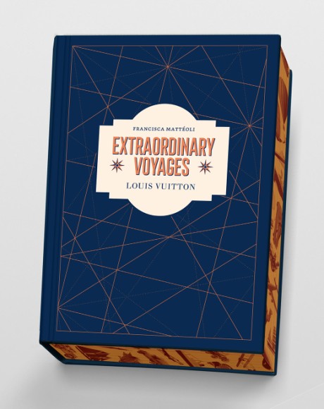 Louis Vuitton: Extraordinary Voyages by Francisca Mattéoli, Hardcover