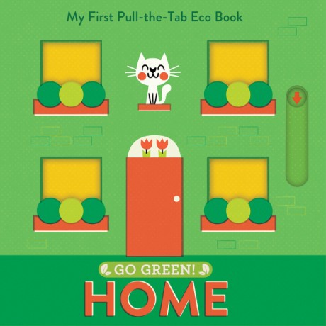 Cover image for Go Green! Home My First Pull-the-Tab Eco Book