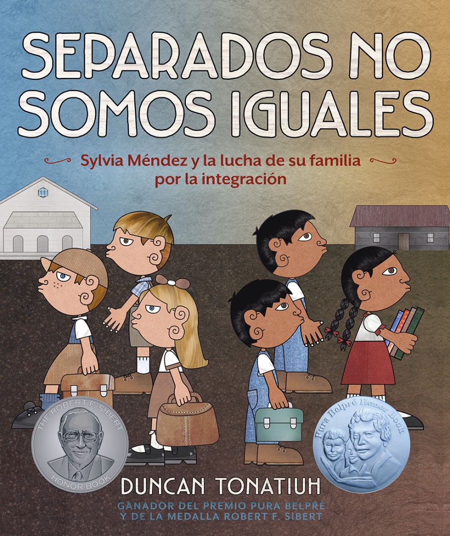 Cover for Separados no somos iguales Sylvia Méndez y la lucha de su familia por la integración (Separate Is Never Equal Spanish Edition)