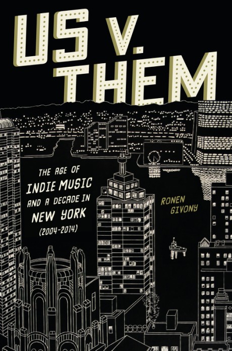 Cover image for Us v. Them The Age of Indie Music and a Decade in New York (2004-2014)
