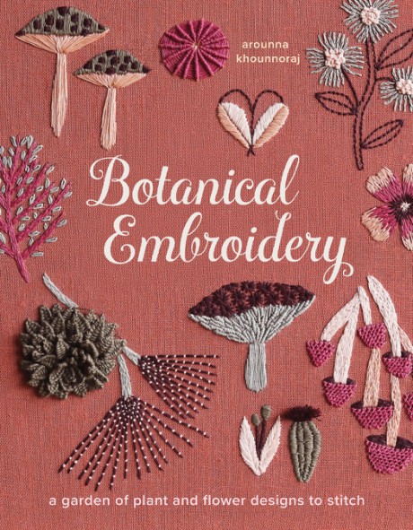 Cover image for Botanical Embroidery A Garden of Plant and Flower Designs to Stitch