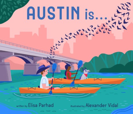 Austin Is . . . A Board Book Exploration of Austin, Texas