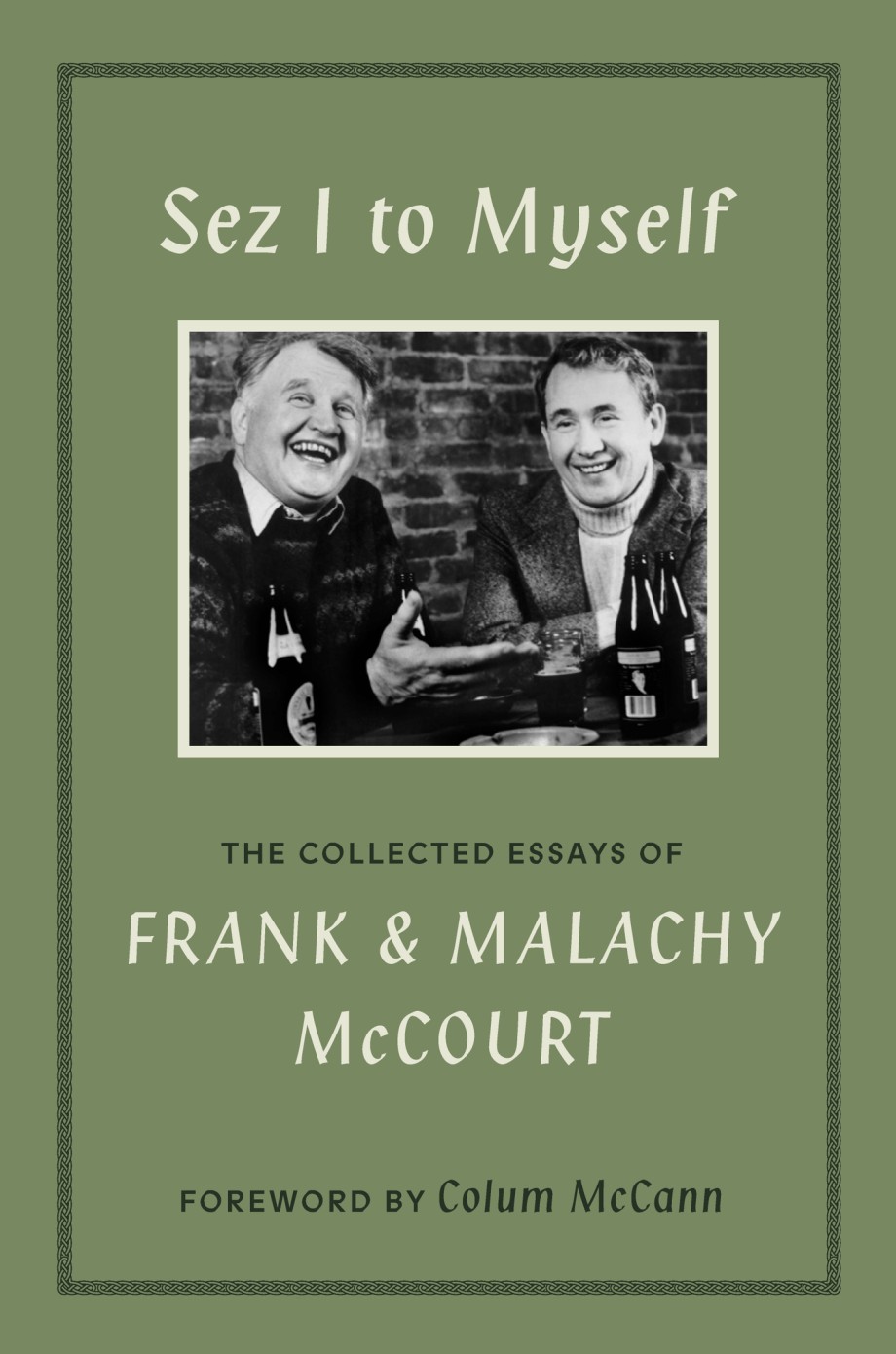 Sez I to Myself The Collected Essays of Frank and Malachy McCourt