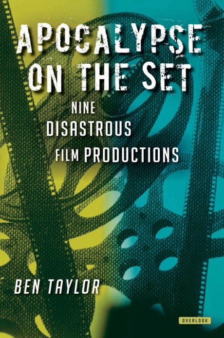 Cover image for Apocalypse on the Set Nine Disastrous Film Productions