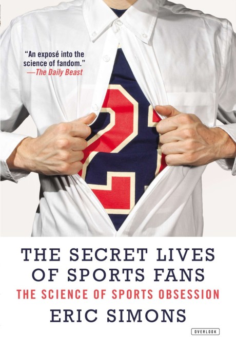 Cover image for Secret Lives of Sports Fans The Science of Sports Obsession