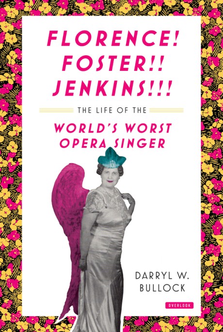 Cover image for Florence Foster Jenkins The Life of the World's Worst Opera Singer