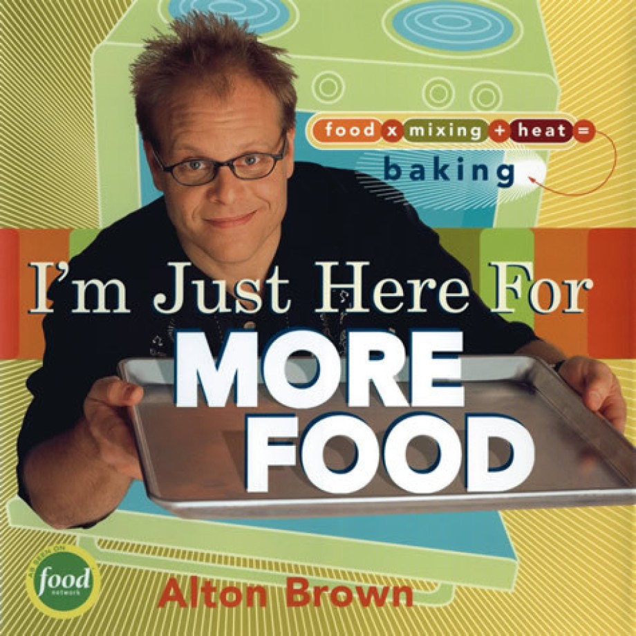 Cover for I'm Just Here for More Food Food x Mixing + Heat = Baking