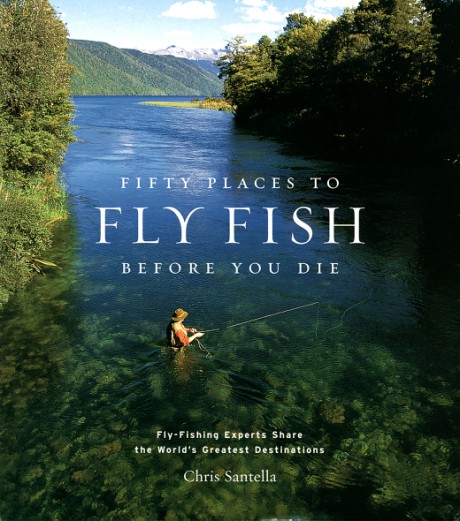 Cover image for Fifty Places to Fly Fish Before You Die (enhanced ebook) Fly-Fishing Experts Share the Worlds Greatest Destinations