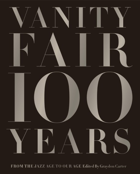 Cover image for Vanity Fair 100 Years From the Jazz Age to Our Age
