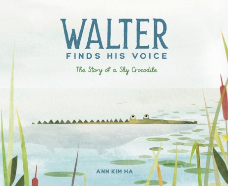 Cover image for Walter Finds His Voice The Story of a Shy Crocodile