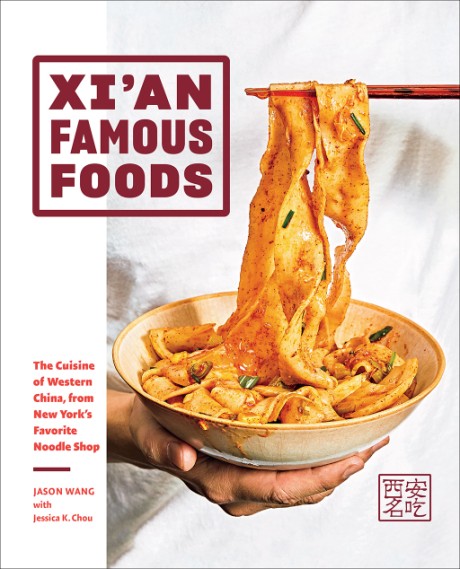 Cover image for Xi'an Famous Foods The Cuisine of Western China, from New York's Favorite Noodle Shop