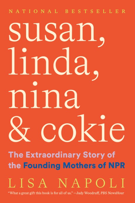 Cover image for Susan, Linda, Nina & Cokie The Extraordinary Story of the Founding Mothers of NPR