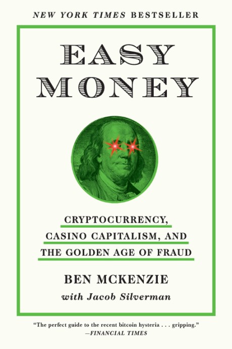Cover image for Easy Money Cryptocurrency, Casino Capitalism, and the Golden Age of Fraud