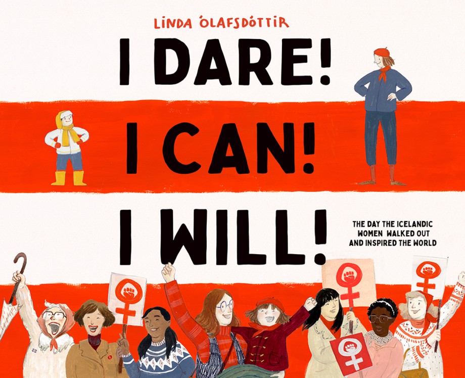 I Dare! I Can! I Will! The Day the Icelandic Women Walked Out and Inspired the World