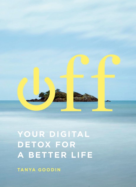 Cover image for Off: Your Digital Detox for a Better Life 
