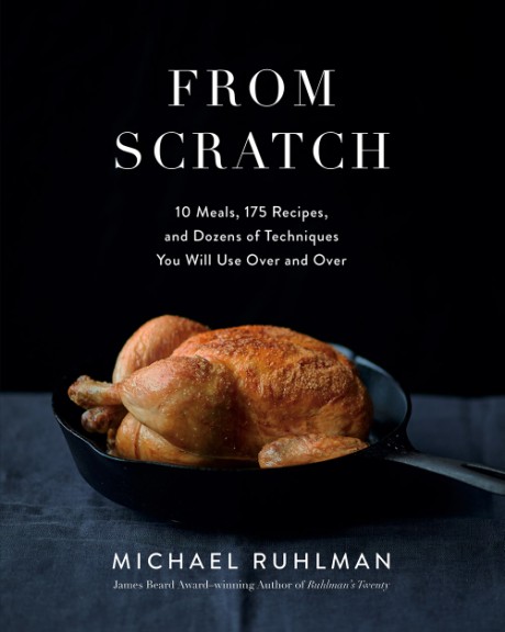 Cover image for From Scratch 10 Meals, 175 Recipes, and Dozens of Techniques You Will Use Over and Over