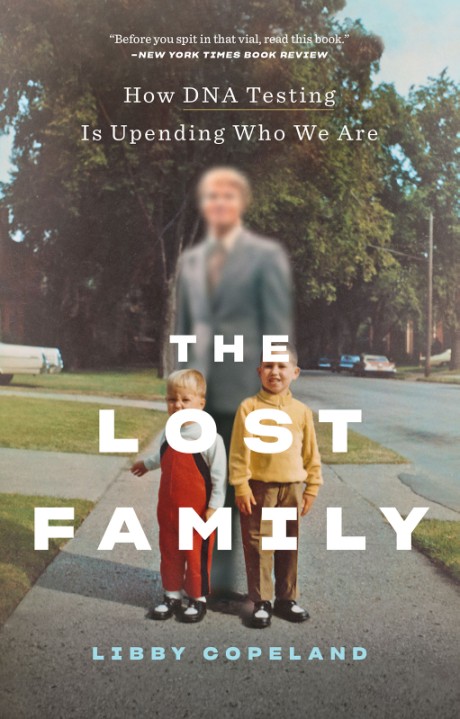 Cover image for Lost Family How DNA Testing Is Upending Who We Are