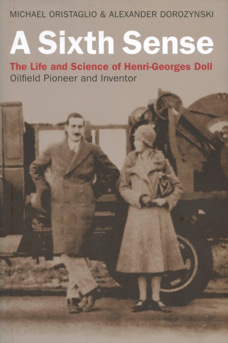 Cover image for Sixth Sense The Life and Science of Henri-Georges Doll: Oilfield Pioneer and Inventor