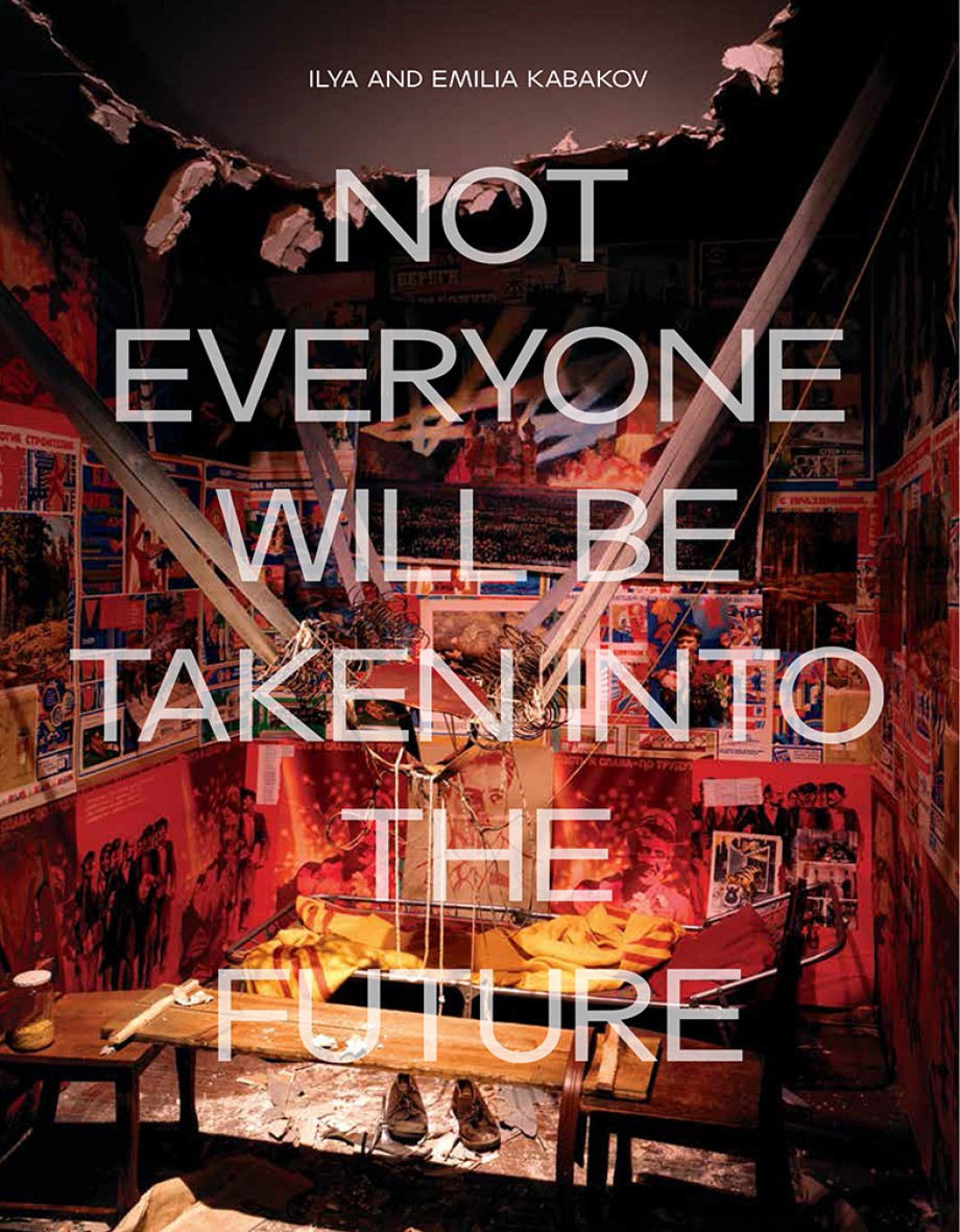 Cover for Ilya and Emilia Kabakov Not Everyone Will be Taken into the Future