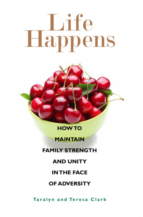 Cover image for Life Happens How to Maintain Family Strength and Unity in the Face of Adversity