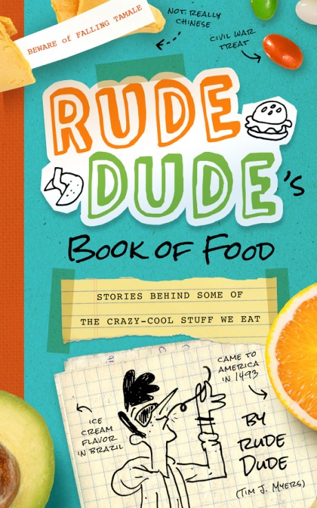 Cover image for Rude Dude's Book of Food Stories Behind Some of the Crazy-Cool Stuff We Eat