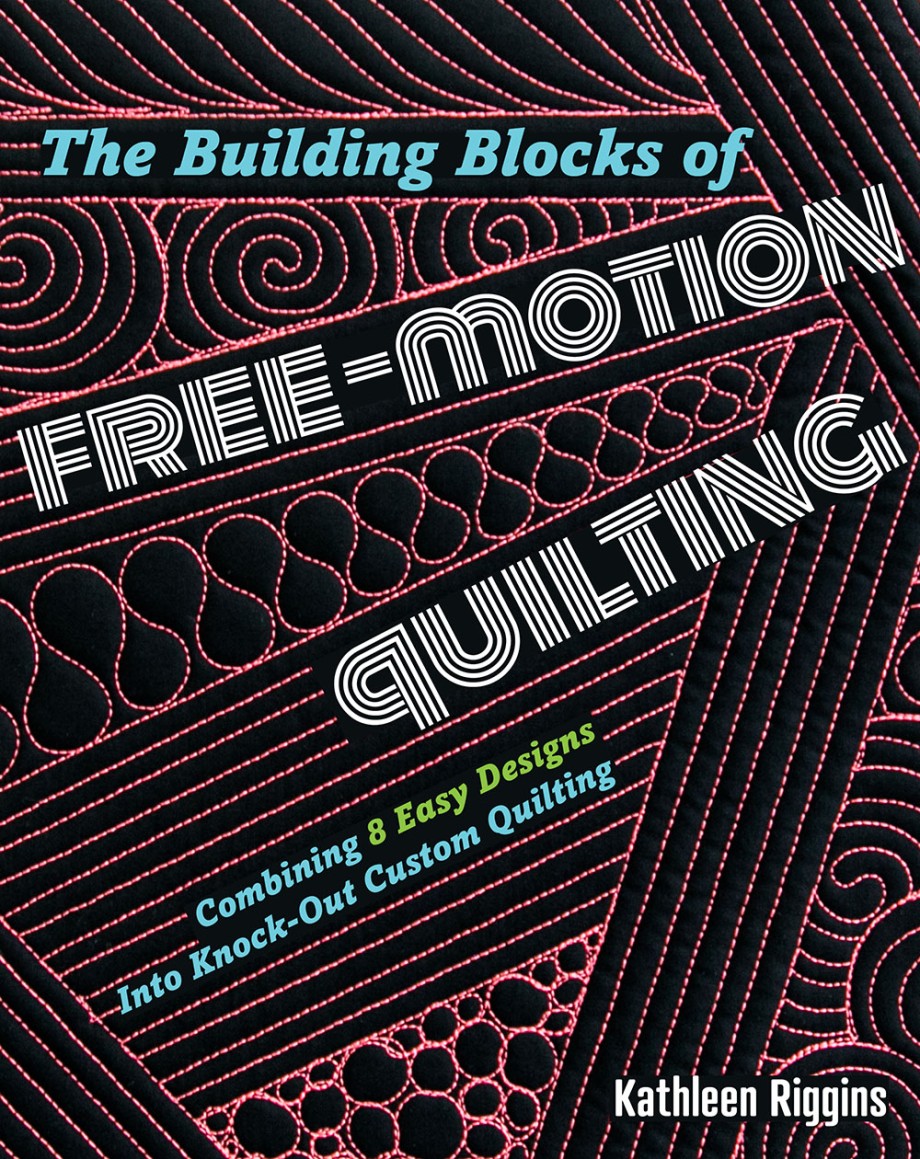 Cover for Building Blocks of Free-Motion Quilting Combining Basic Designs into Knock-Out Custom Quilting