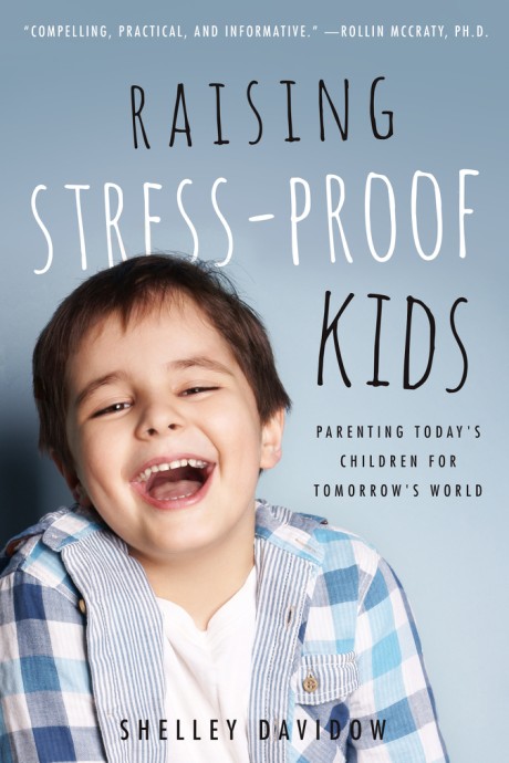 Cover image for Raising Stress-Proof Kids Parenting Today's Children for Tomorrow's World
